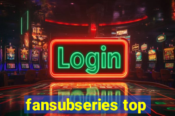 fansubseries top